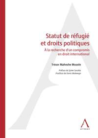 Statut de r&eacute;fugi&eacute; et droits politiques &ndash; &Agrave; la recherche d'un compromis en droit international
