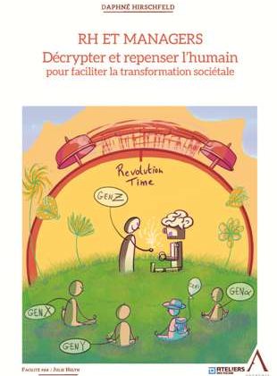 RH et managers. D&eacute;crypter et repenser l&rsquo;humain pour faciliter la transformation soci&eacute;tale